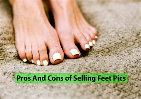 Pros and Cons of Selling Feet Pics 2024: Make。